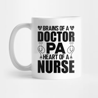 Physician Assistant - Brains of a doctor Heart of a nurse Mug